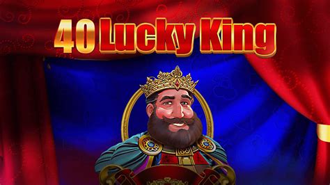 slot 40 lucky king grátis